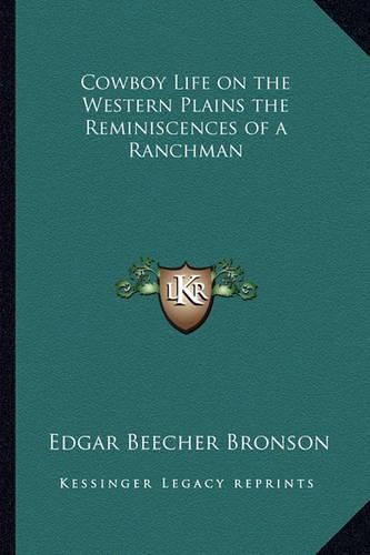 Cover image for Cowboy Life on the Western Plains the Reminiscences of a Ranchman
