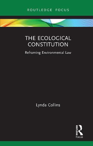 Cover image for The Ecological Constitution: Reframing Environmental Law