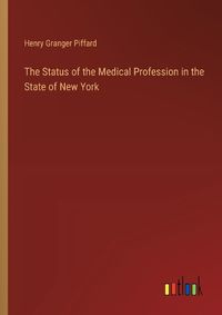 Cover image for The Status of the Medical Profession in the State of New York