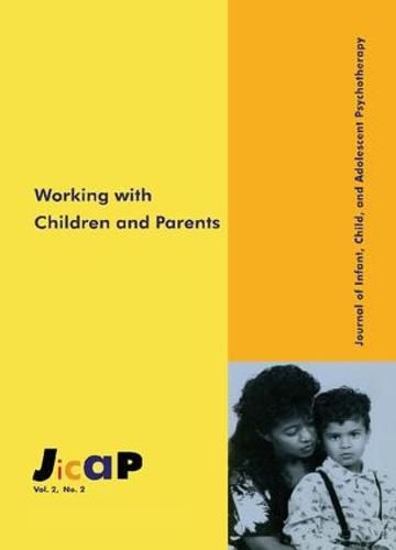 Cover image for Working with Children and Parents: Journal of Infant, Child, and Adolescent Psychotherapy, 2.2