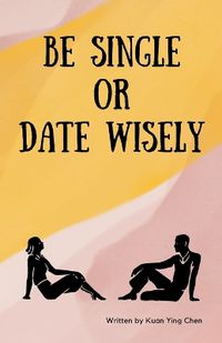 Cover image for Be single or date wisely
