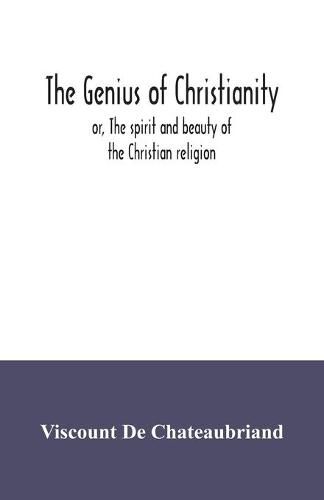 Cover image for The genius of Christianity; or, The spirit and beauty of the Christian religion