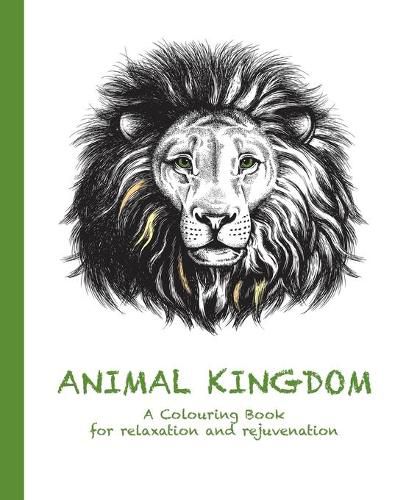 Cover image for Animal Kingdom: A Colouring Book for relaxation and rejuvenation