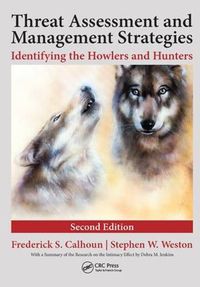 Cover image for Threat Assessment and Management Strategies: Identifying the Howlers and Hunters, Second Edition