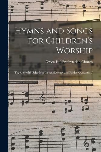 Cover image for Hymns and Songs for Children's Worship: Together With Selections for Anniversary and Festive Occasions /