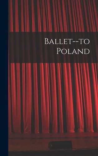 Cover image for Ballet--to Poland