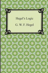 Cover image for Hegel's Logic: Being Part One of the Encyclopaedia of the Philosophical Sciences