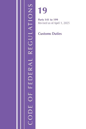 Cover image for Code of Federal Regulations, Title 19 Customs Duties 141 - 199, Revised as of April 1, 2025