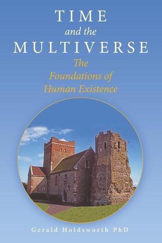 Cover image for Time and the Multiverse: The Foundations of Human Existence