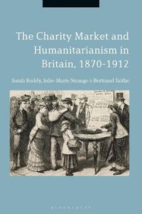 Cover image for The Charity Market and Humanitarianism in Britain, 1870-1912