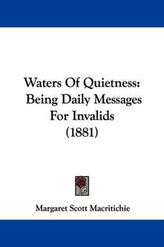 Cover image for Waters of Quietness: Being Daily Messages for Invalids (1881)