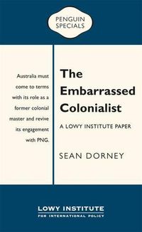 Cover image for The Embarrassed Colonialist: A Lowy Institute Paper: Penguin Special