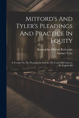 Mitford's And Tyler's Pleadings And Practice In Equity