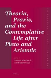 Cover image for Theoria, Praxis, and the Contemplative Life after Plato and Aristotle