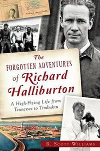 Cover image for The Forgotten Adventures of Richard Halliburton: A High-Flying Life from Tennessee to Timbuktu