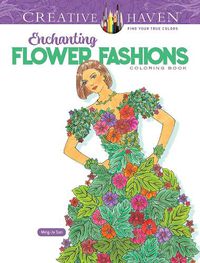 Cover image for Creative Haven Enchanting Flower Fashions Coloring Book