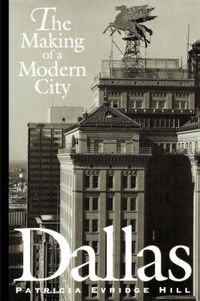 Cover image for Dallas: The Making of a Modern City