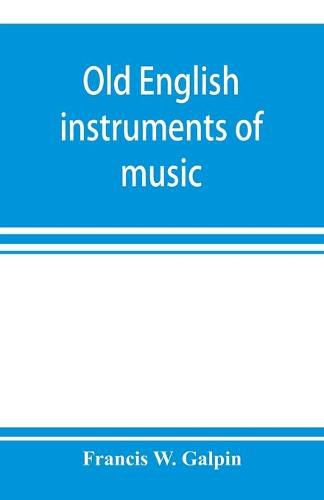 Cover image for Old English instruments of music, their history and character