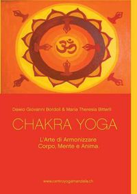 Cover image for Chakra Yoga: L'Arte di Armonizzare Corpo, Mente e Anima.