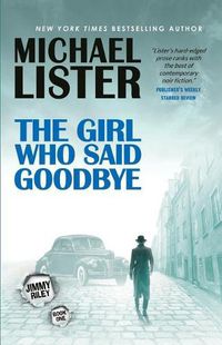 Cover image for The Girl Who Said Goodbye: A Jimmy Riley Novel