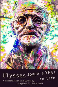 Cover image for Ulysses: Joyce's Yes! to Life: (A Commendation and Guide)