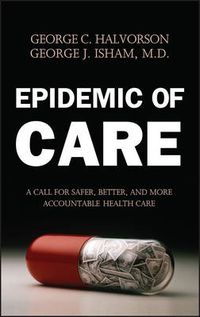 Cover image for Epidemic of Care: A Call for Safer, Better, and More Accountable Health Care