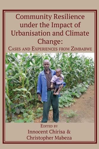 Cover image for Community Resilience under the Impact of Urbanisation and Climate Change: Cases and Experiences from Zimbabwe