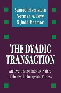 Cover image for The Dyadic Transaction: Investigation into the Nature of the Psychotherapeutic Process