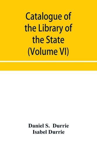 Cover image for Catalogue of the Library of the State Historical Society of Wisconsin (Volume VI)