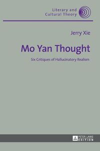 Cover image for Mo Yan Thought: Six Critiques of Hallucinatory Realism