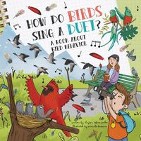 Cover image for How Do Birds Sing a Duet?: A Book about Bird Behavior