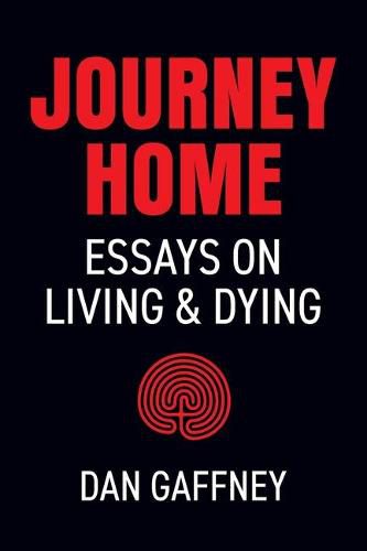 Cover image for Journey Home: Essays on Living and Dying