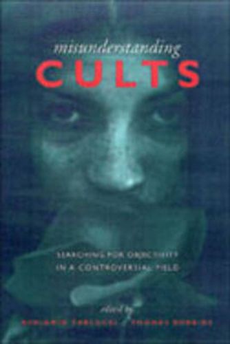 Misunderstanding Cults: Searching for Objectivity in a Controversial Field