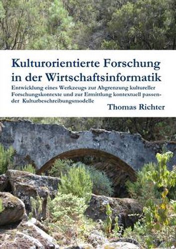 Kulturorientierte Forschung in Der Wirtschaftsinformatik: Entwicklung Eines Werkzeugs Zur Abgrenzung Kultureller Forschungskontexte Und Zur Ermittlung Kontextuell Passender Kulturbeschreibungsmodelle