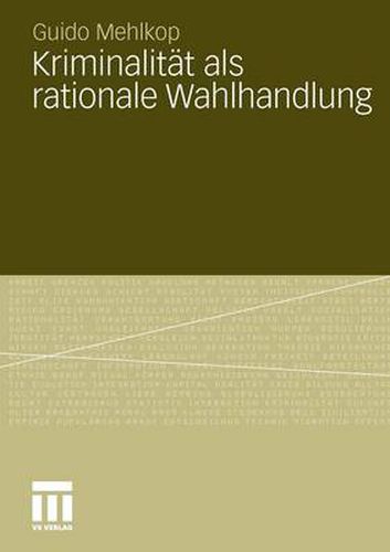 Cover image for Kriminalitat ALS Rationale Wahlhandlung: Eine Erweiterung Des Modells Der Subjektiven Werterwartung Und Dessen Empirische UEberprufung