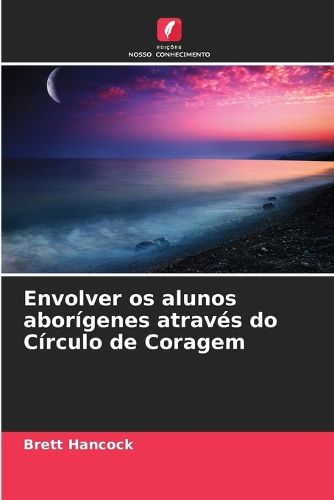 Cover image for Envolver os alunos aborigenes atraves do Circulo de Coragem