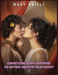 Cover image for Generational Bonds Nurturing the Mother-Daughter Relationship - 2