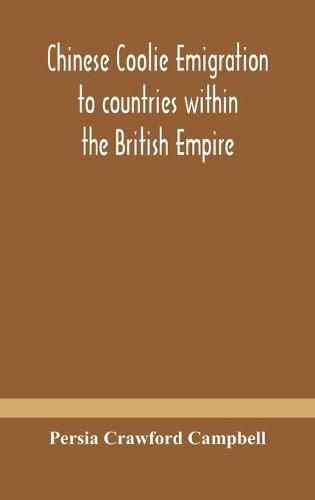 Cover image for Chinese coolie emigration to countries within the British Empire