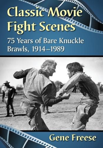 Cover image for Classic Movie Fight Scenes: 75 Years of Bare Knuckle Brawls, 1914-1989