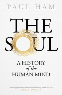 Cover image for The Soul: A History of the Human Mind