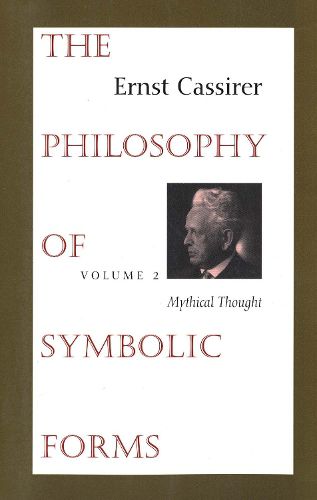 Cover image for The Philosophy of Symbolic Forms: Volume 2: Mythical Thought