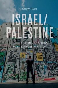 Cover image for Israel/Palestine: Border Representations in Literature and Film
