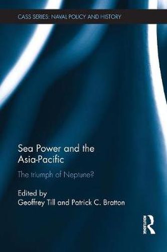 Cover image for Sea Power and the Asia-Pacific: The Triumph of Neptune?