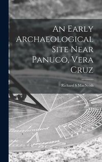 Cover image for An Early Archaeological Site Near Panuco, Vera Cruz