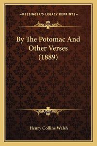 Cover image for By the Potomac and Other Verses (1889)