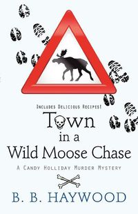 Cover image for Town in a Wild Moose Chase