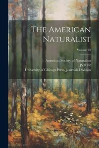 Cover image for The American Naturalist; Volume 10