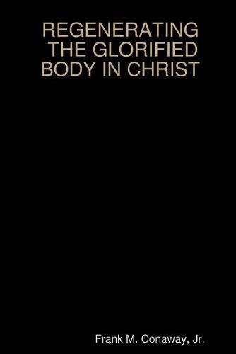 Cover image for THE GLORIFIED BODY IN CHRIST