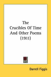 Cover image for The Crucibles of Time and Other Poems (1911)