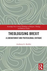 Cover image for Theologising Brexit: A Liberationist and Postcolonial Critique